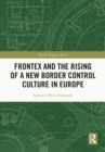Image for Frontex and the Rising of a New Border Control Culture in Europe
