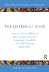 Image for The Listening Book: How to Create a World of Rich Connections and Surprising Growth by Actually Hearing Each Other