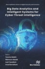 Image for Big Data Analytics and Intelligent Systems for Cyber Threat Intelligence