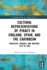 Image for Cultural Representations of Piracy in England, Spain, and the Caribbean: Travelers, Traders, and Traitors, 1570 to 1604