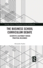 Image for The Business School Curriculum Debate: Scientific Legitimacy Versus Practical Relevance