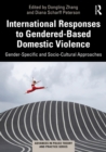 Image for International Responses to Gendered-Based Domestic Violence: Gender-Specific and Socio-Cultural Approaches