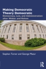 Image for Making Democratic Theory Democratic: Democracy, Law, and Administration After Weber and Kelsen