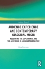 Image for Audience Experience and Contemporary Classical Music: Negotiating the Experimental and the Accessible in a High Art Subculture