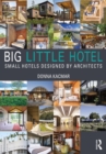 Image for Big Little Hotel: Small Hotels Designed by Architects