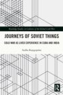 Image for Journeys of Soviet Things: Cold War as Lived Experience in Cuba and India