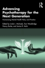Image for Advancing Psychotherapy for the Next Generation: Humanizing Mental Health Policy and Practice