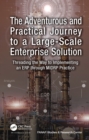 Image for The Adventurous and Practical Journey to a Large-Scale Enterprise Solution: Threading the Way to Implementing an ERP Through MIDRP Practice