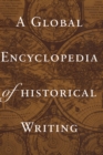 Image for A global encyclopedia of historical writing.