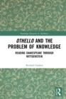 Image for Othello and the Problem of Knowledge: Reading Shakespeare Through Wittgenstein