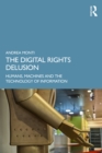 Image for The Digital Rights Delusion: Human, Machines and the Technology of Information