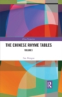 Image for The Chinese Rhyme Tables. Volume I