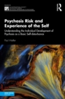 Image for Psychosis Risk and Experience of the Self: Understanding the Individual Development of Psychosis as a Basic Self-Disturbance
