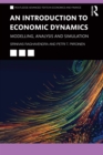 Image for An Introduction to Economic Dynamics: Modelling, Analysis and Simulation