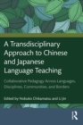 Image for A Transdisciplinary Approach to Chinese and Japanese Language Teaching: Collaborative Pedagogy Across Languages, Disciplines, Communities, and Borders