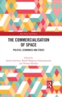 Image for The Commercialisation of Space: Politics, Economics and Ethics
