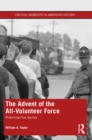 Image for The Advent of the All-Volunteer Force: Protecting Free Society