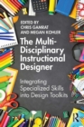 Image for The Multi-Disciplinary Instructional Designer: Integrating Specialized Skills Into Design Toolkits