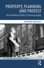 Image for Property, Planning and Protest: The Contentious Politics of Housing Supply