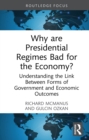 Image for Why Are Presidential Regimes Bad for the Economy?: Understanding the Link Between Forms of Government and Macroeconomic Outcomes