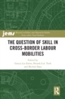 Image for The question of skill in cross-border labour mobilities