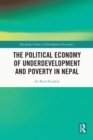 Image for The Political Economy of Underdevelopment and Poverty in Nepal