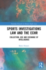 Image for Sports Investigations Law and the ECHR: Collection, Use, and Exchange of Intelligence