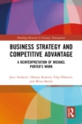Image for Business Strategy and Competitive Advantage: A Reinterpretation of Michael Porter&#39;s Work