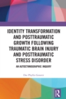 Image for Identity Transformation and Posttraumatic Growth Following Traumatic Brain Injury and Posttraumatic Stress Disorder: An Autoethnographic Inquiry