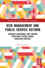 Image for Risk management and public service reform: changing governance and funding structures within school education services