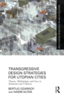 Image for Transgressive Design Strategies for Utopian Cities: Theories, Methodologies and Cases in Architecture and Urbanism