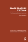 Image for Black flags in Vietnam: the story of a Chinese intervention