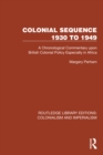 Image for Colonial sequence 1930 to 1949: a chronological commentary upon British colonial policy especially in Africa