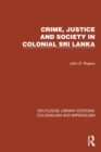 Image for Crime, Justice and Society in Colonial Sri Lanka