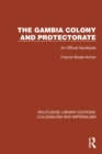 Image for The Gambia Colony and Protectorate: An Official Handbook