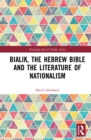 Image for Bialik, the Hebrew Bible and the Literature of Nationalism