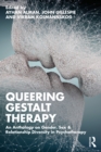 Image for Queering Gestalt Therapy: An Anthology on Gender, Sex &amp; Relationship Diversity in Psychotherapy