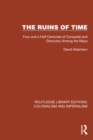 Image for The ruins of time: four and a half centuries of conquest and discovery among the maya