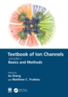 Image for Textbook of Ion Channels. Volume I Basics and Methods
