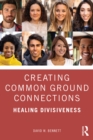 Image for Creating Common Ground Connections: Healing Divisiveness