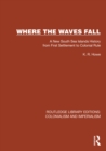 Image for Where the Waves Fall: A New South Sea Islands History from First Settlement to Colonial Rule