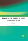 Image for Reason in the Service of Faith: Collected Essays of Paul Helm