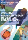 Image for Cognitive Behaviour Therapy in Sport and Performance: An Applied Practice Guide