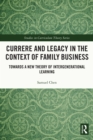 Image for Currere and Legacy in the Context of Family Business: Towards a New Theory of Intergenerational Learning