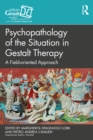 Image for Psychopathology of the Situation in Gestalt Therapy: A Field-Oriented Approach