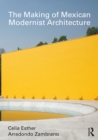 Image for The making of Mexican modernist architecture