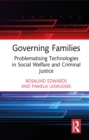 Image for Governing Families: Problematising Technologies in Social Welfare and Criminal Justice