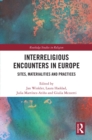Image for Interreligious Encounters in Europe: Sites, Materialities and Practices
