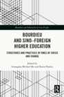 Image for Bourdieu and Sino-Foreign Higher Education: Structures and Practices in Times of Crisis and Change