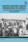 Image for United Nations Peace Operations in Africa: Civil-Military Coordination and State-Building